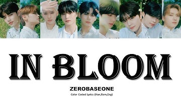 ZEROBASEONE (제로베이스원) In Bloom Lyrics (Color Coded Lyrics)
