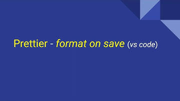 Prettier - Format on Save in VS Code