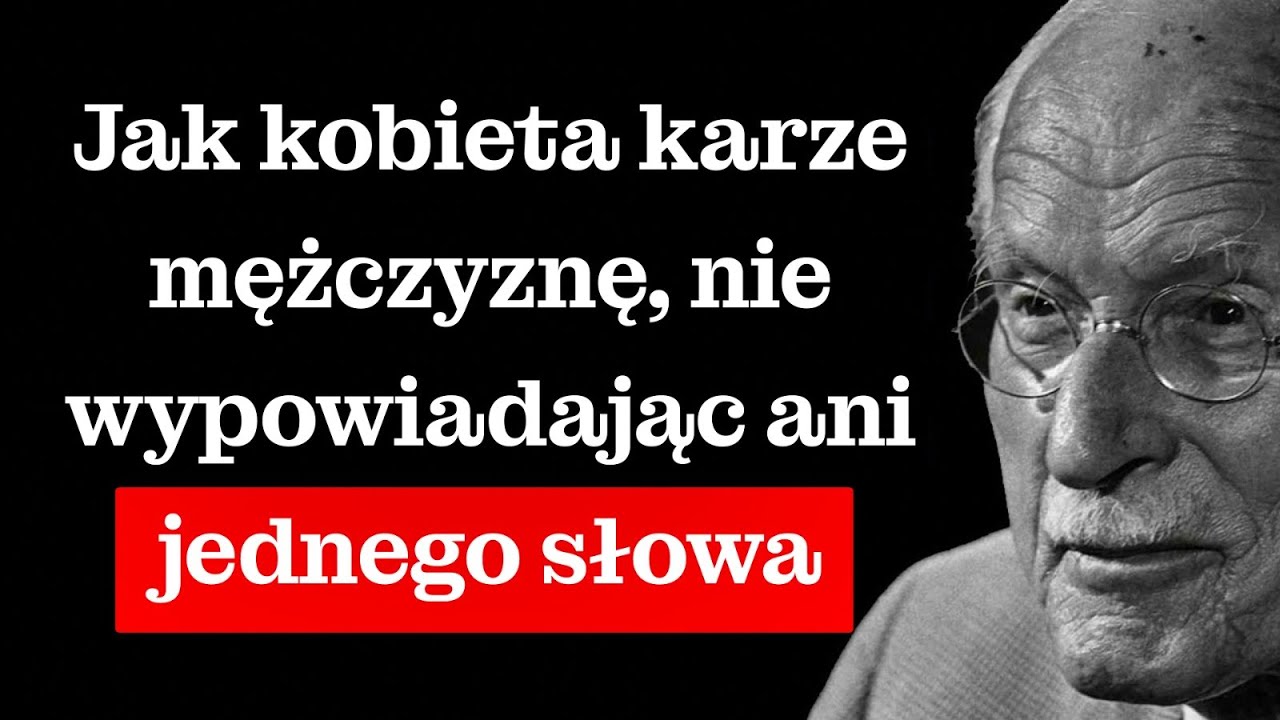 Jak KOBIETA o wysokiej wartości KARZE mężczyznę bez wypowiedzenia SŁOWA | Carl Jung