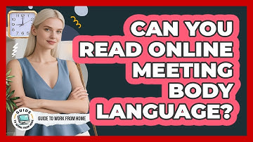 Can You Read Online Meeting Body Language?