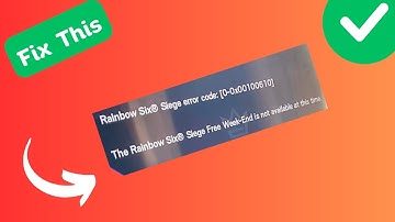 How to Fix “Error code: 0-0x00100610” in Rainbow Six: Siege