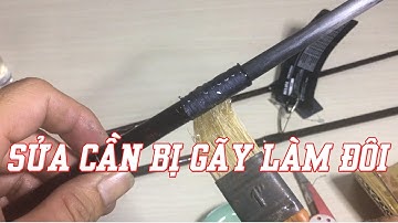 Chia sẽ cách sửa cần bị gãy/ hướng dẫn sửa cần bị gãy