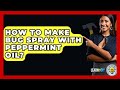 How To Make Bug Spray With Peppermint Oil? - LearnToDIY360.com