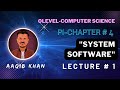 System software  lecture 1  ch 4 o level  aaqib khan