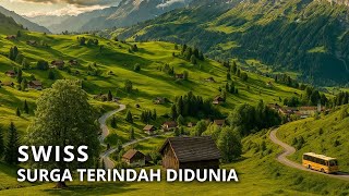 Switzerland: The Land of Paradise and the Most Beautiful Villages in the World That Are Still Wel...