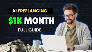 AI Freelancing: Earn $1K/Month (No Experience)
