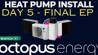 Heat Pump Installation | DAY 5 (FINAL) | Daikin Heat Pump | Octopus Energy