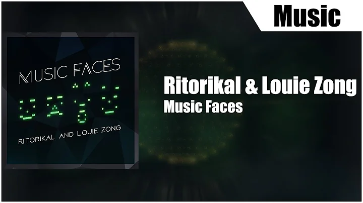 Ritorikal & Louie Zong - Music Faces