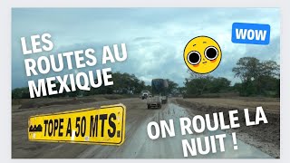 #39 LES ROUTES DIFFICILES DU MEXIQUE | ROULER LA NUIT AU MEXIQUE ?