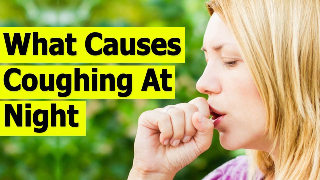 What Causes Coughing At Night | Chronic Cough - YouTube