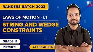 Understanding String & Wedge Constraints - Laws of Motion Class 11 Physics Concepts | JEE Main 2023