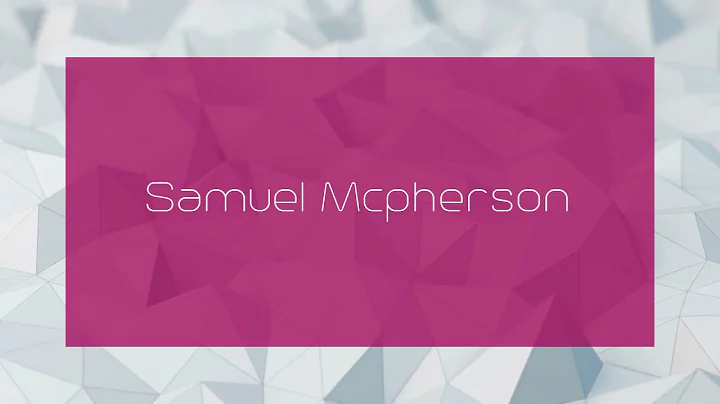 Samuel Mcpherson - appearance