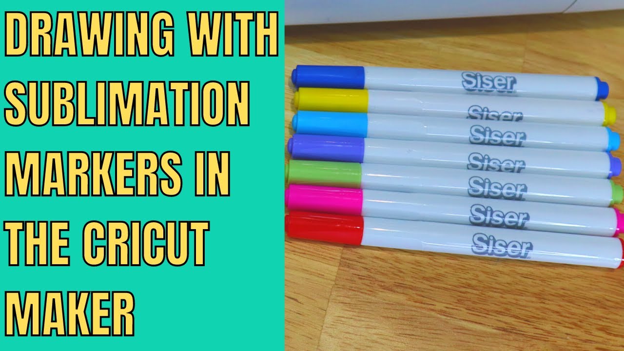 Using sublimation markers in your Cricut Maker! - Siser