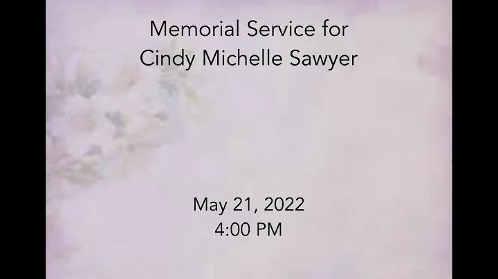 Memorial Service for Cindy Michelle Sawyer, May 21...