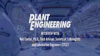 Expert Interview Series: Neil Canter, STLE, on tribology trends in manufacturing.