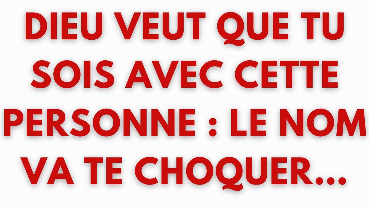 🚨 DIEU VEUT QUE TU SOIS AVEC CETTE PERSONNE : LE NOM VA TE CHOQUER