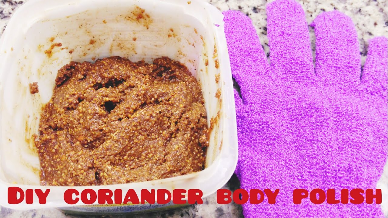 DIY CORIANDER BRIGHTENING BODY POLISH NG STYLES ORGANIC BEAUTY TIPS