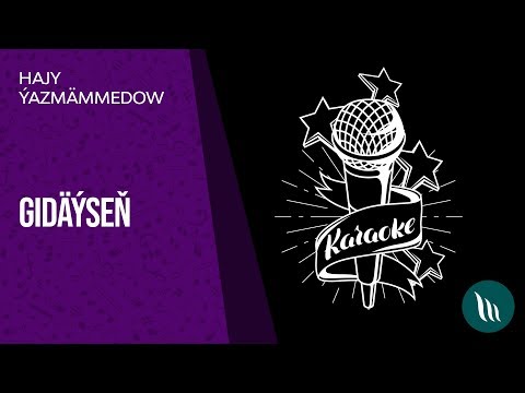 Hajy Ýazmämmedow - Gidäýseň | 2018 (Karaoke)