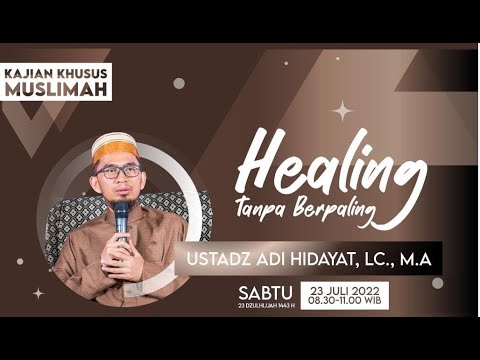 Kajian Muslimah Healing Tanpa Berpaling- Ustadz Adi Hidayat