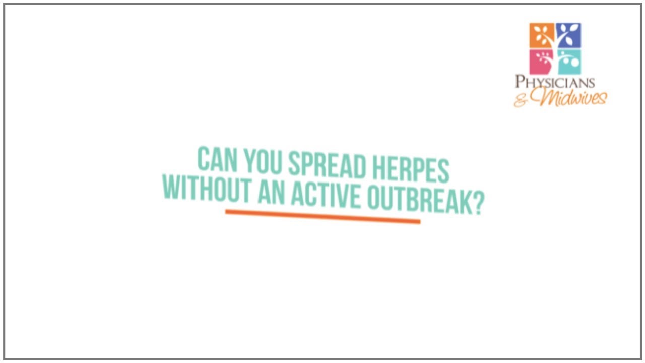 Can you spread herpes without an active outbreak? YouTube