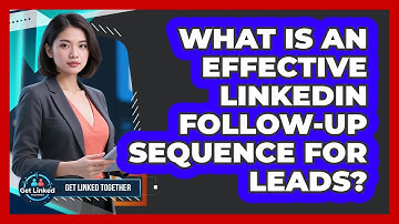 What Is an Effective LinkedIn Follow-Up Sequence for Leads?