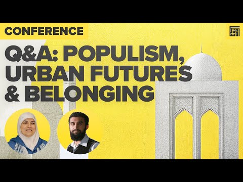 Q&A: Islamic Urban Futures, Populism, and Belonging – Dr. Heba Raouf-Ezzat & Dr. Uthman Badar