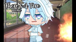 There's A Fire|Meme|Gacha Club|Inquisitormaster