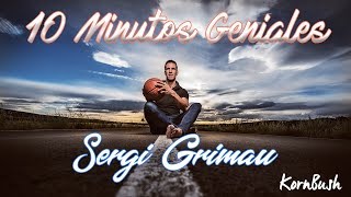 Sergi Grimau - 10 Minutos Geniales!