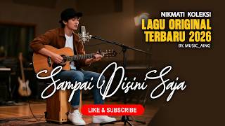 Sampai Disini Saja [ Lagu Original Terbaru 2026 ]