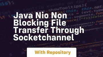 java nio non blocking file transfer through socketchannel