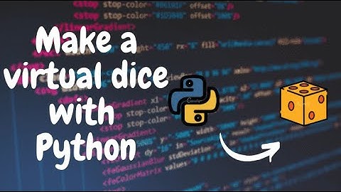Make a virtual dice with python!!