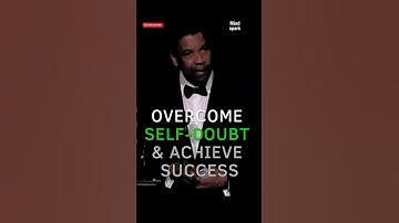 Denzel Washington | Overcome Self-Doubt & Achieve Success!