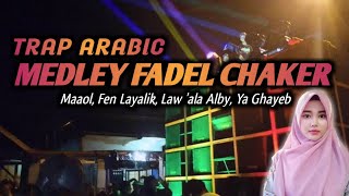 TRAP MEDLEY FADEL CHAKER  - Maaol, Fen Layalik, Law 'ala Alby, Ya Ghayeb