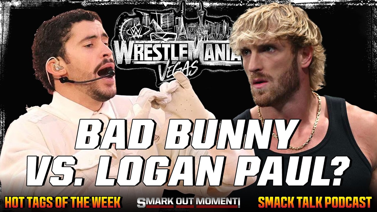 Bad Bunny vs Logan Paul WrestleMania? AEW Grand Slam, TNA No Surrender | Smack Talk 741 Hot Tags