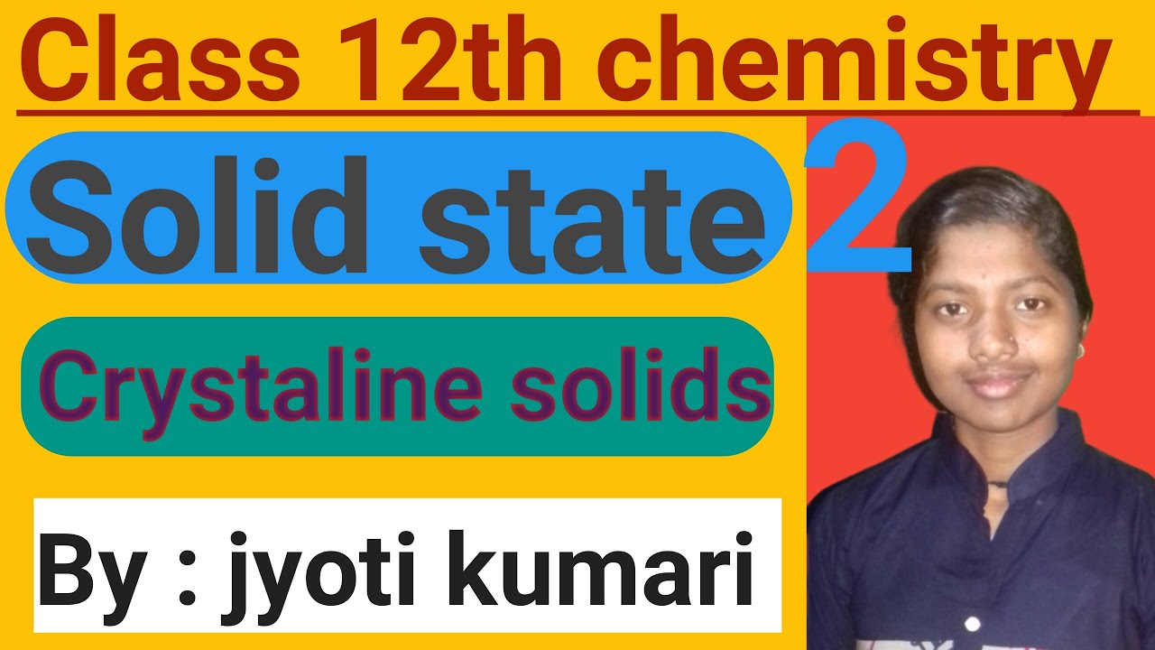 Class 12th chemistry Solid states | Crystalline & Amorphous Solids ...