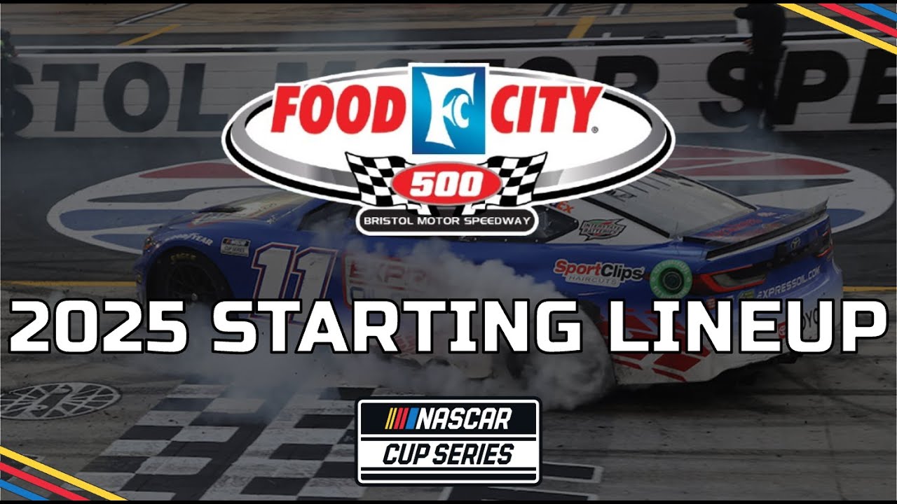 2025 Food City 500 at BRISTOL | STARTING LINEUP