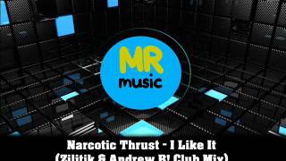 Video thumbnail of "Narcotic Thrust - I Like It (Zilitik & Andrew B! Club Mix)"