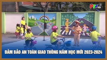 Đảm bảo an toàn giao thông năm học mới 2023-2024
