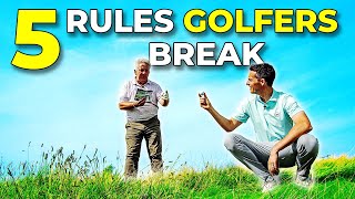 5 Rules Golfers ALWAYS Break!