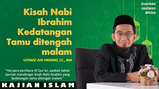 Kisah Nabi Ibrahim Kedatangan Tamu Ditengah Malam  Ustadz Adi Hidayat