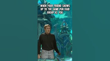 your friend turns up to the same pug group as you #worldofwarcraft #warcraft #wow