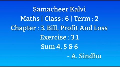 6th Maths Term 2 Samacheer | Chapter 3 | Bill, Profit and Loss | Exercise 3.1 | Sum 4, 5 & 6