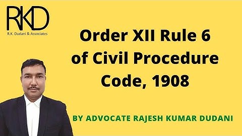 Order XII Rule 6 of Civil Procedure Code, 1908 || Explained by Advocate Rajesh Kumar Dudani