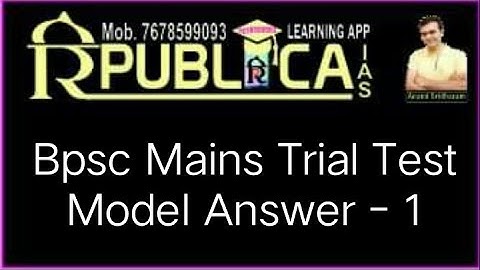 Bpsc Mains Trial Test- Ques-Answer Discussion 1(Model Answer)