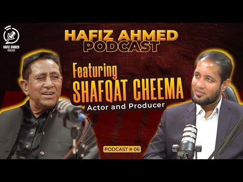 Hafiz Ahmed Podcast Featuring Shafqat Cheema | Hafiz Ahmed