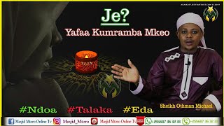 JE? YAFAA KUMRAMBA MKEO | NDOA | TALAKA | EDA | SHEIKH OTHMAN MICHAEL