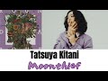 Tatsuya Kitani - Moonthief  Lyrics(Kan / Rom / Eng)