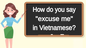 How do you say "excuse me" in Vietnamese? | How to say "excuse me" in Vietnamese?