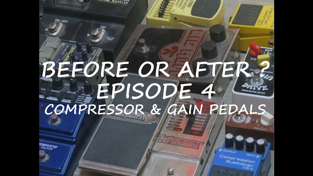 Before Or After ? - Episode 4 | Compressor & Gain pedals - YouTube