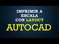 Imprimir con escala en AUTOCAD - Layout